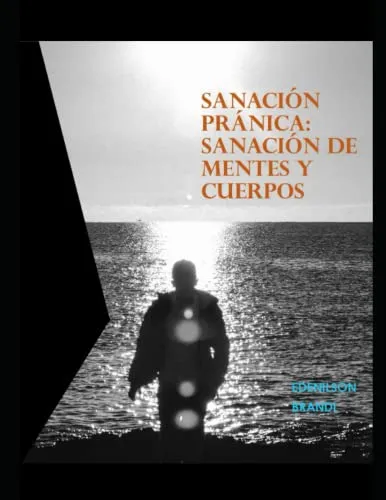 Sanacion Pranica: Sanacion De Mentes Y Cuerpos
