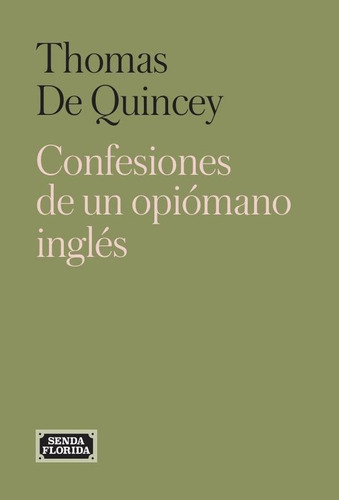 Confesiones De Un Opiómano Inglés, De Thomas De Quincey. Editorial Senda Florida, Tapa Blanda En Español, 2022