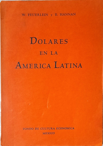 Libro Dolares En La America Latina 1944 W. Feuerlein Y E. Ha