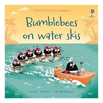 Comprar Bumble Bees On Water Skis  Phonics Readers, De Indefinido. Usborne Phonics Readers, Vol. 1. Editorial Usborne, Tapa Blanda En Inglés, 0