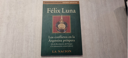 Los Conflictos En La Argentina Prospera - Felix Luna
