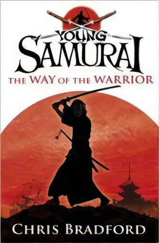 Young Samurai:the Way Of The Warrior - Penguin - Bradford, Chris, De Bradford, Chris. Editorial Penguin Books Ltd En Inglés, 2008