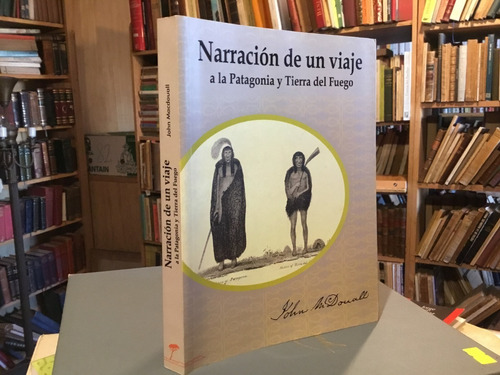 Narración Viaje Patagonia Tierra Fuego Beagle 1826 Mcdouall