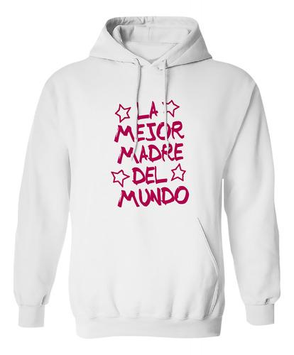 Sudadera Con Gorro La Mejor Madre Del Mundo Dibujo Letras 