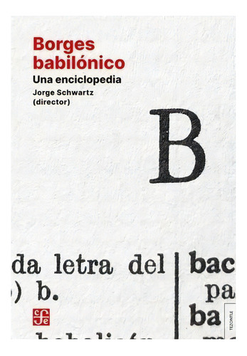 Borges Babilônico, De Jorge Schwartz. Editorial Fondo De Cultura, Tapa Blanda En Español, 2023