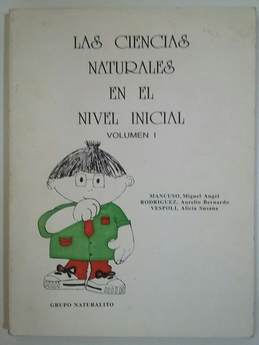 Las Ciencias Naturales En El Nivel Inicial. Volumen I. 