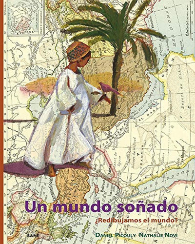 Un Mundo Soãâ±ado. Redibujamos El Mundo, De Picouly, Daniel. Editorial Blume (naturart), Tapa Dura En Español