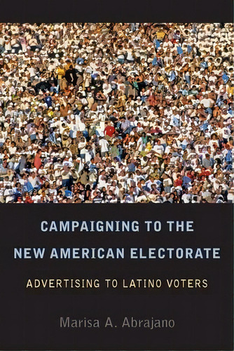 Campaigning To The New American Electorate : Advertising To, De Marisa Abrajano. Editorial Stanford University Press En Inglés