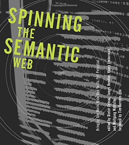 Spinning The Semantic Web Bringing The World Wide Web To Its