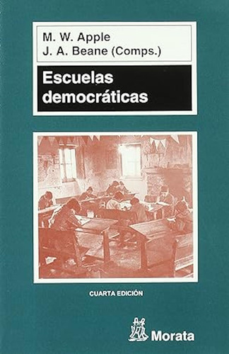 Escuelas Democráticas Michael W. Apple - James A. Beane