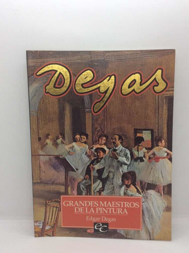 Edgar Degas - Grandes Maestros De La Pintura - Arte