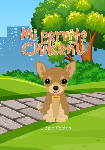 Libro: Mi Perrito Chikenu (spanish Edition)