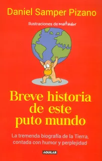 Breve Historia De Este Puto Mundo, De Daniel Samper Pizano. Editorial Penguin Random House, Tapa Dura, Edición 2015 En Español