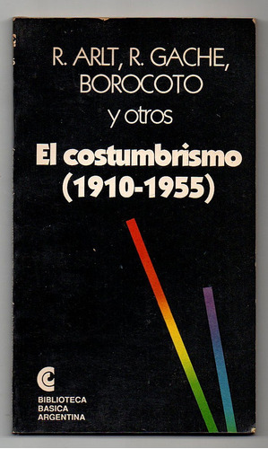 El Costumbrismo (1910-1955) - Arlt-gache-borocoto Y Otros R