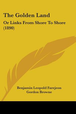 Libro The Golden Land: Or Links From Shore To Shore (1890...