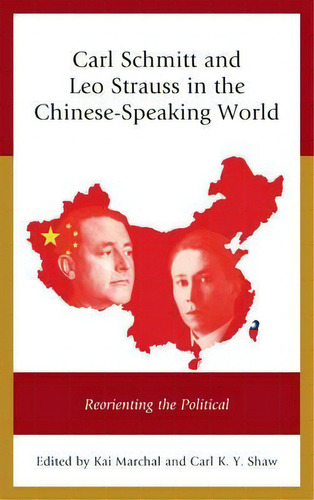 Carl Schmitt And Leo Strauss In The Chinese-speaking World, De Kai Marchal. Editorial Lexington Books, Tapa Dura En Inglés