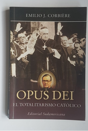 Opus Dei, El Totalitarismo Católico, Emilio J. Corbiere