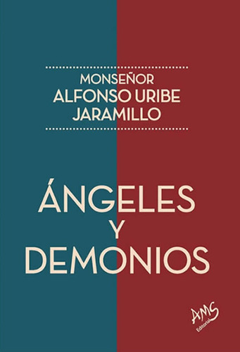 Ángeles Y Demonios. Monseñor Alfonso Uribe Jaramillo
