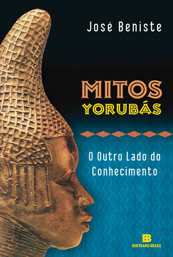 Mitos Yorubás: O outro lado do conhecimento, de Beniste, José. Editora Bertrand Brasil Ltda., capa mole em português, 2006