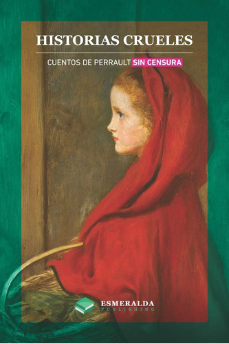 Libro: Historias Crueles: Cuentos De Perrault Sin Censura (s