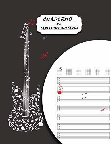 Cuaderno De Tablatura Guitarra: Cuaderno De Tablatura Para G