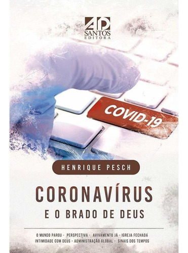 Livro Coronavírus E O Brado De Deus | Henrique Pesch, De Henrique Pesch. Editora Ad Santos, Capa Mole Em Português, 2020