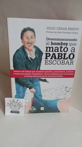 Desenmascarando Al Hombre Que Mató Pablo Escobar Original 