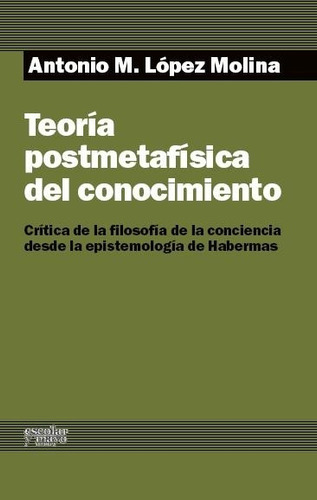 Teoria Postmetafisica Del Conocimiento - Antonio M. Lopez Mo