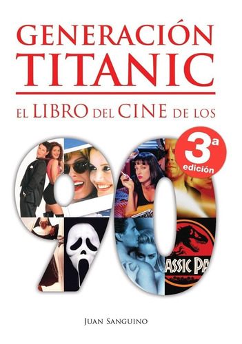 Generacion Titanic El Libro Del Cine De Los 90 Sanguino