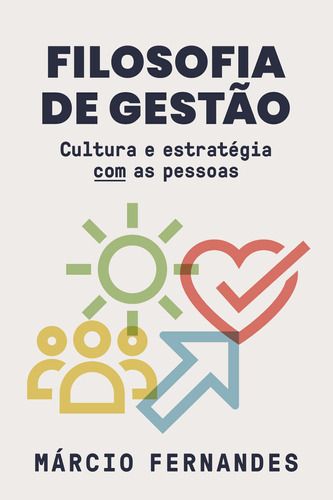 Filosofia de gestão: Cultura e estratégia COM as pessoas, de Fernandes, Márcio. Editora Schwarcz SA, capa mole em português, 2019