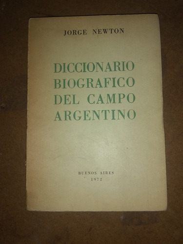 Diccionario Biográfico Del Campo Argentino. Newton (1972)