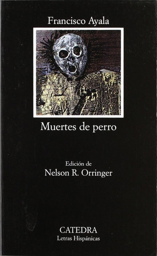 Libro: Muertes De Perro. Ayala, Francisco. Catedra