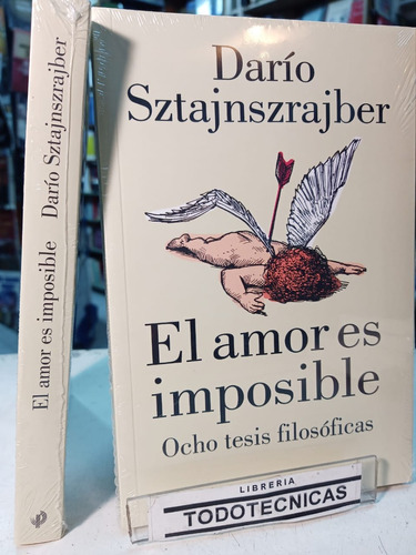 El Amor Es Imposible  8 Tesis Filosoficas Sztajnszrajber -pd