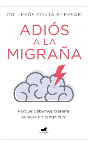 Adios A La Migraña. Jesus Porta Etessam. Vergara