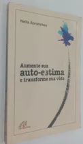Comprar Livro Aumente Sua Auto-estima E Transforme Sua Vida - Abranches, Neila [1998]