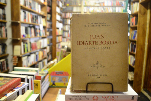 Juan Idiarte Borda. Su Vida - Su Obra. C Y M E Idiarte Borda (Usado)