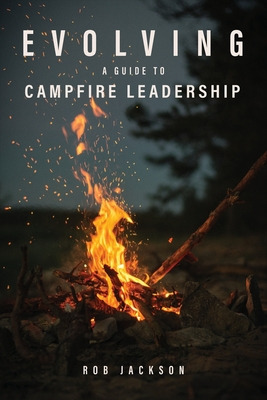 Libro Evolving: A Guide To Campfire Leadership - Jackson,...