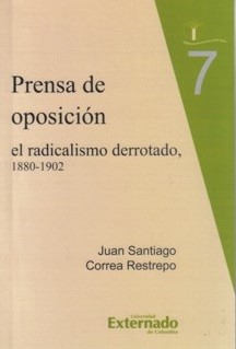 Prensa De Oposición El Radicalismo Derrotado 18801902