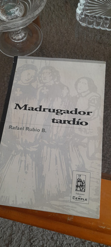 Rafael Rubio - Madrugador Tardío (poesía Chilena)
