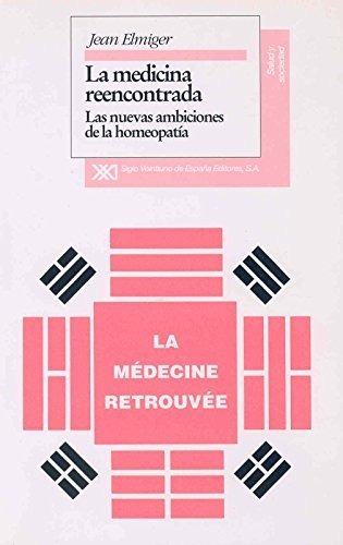 La Medicina Reencontrada: Las Nuevas Ambiciones De La Homeop