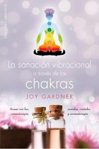 Sanacion Vibracional A Traves De Los Chakras - Gardner Joy