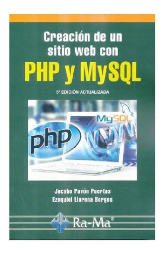 Creación De Un Sitio Web Con Php Y Mysql. 5ª Edición Actuali