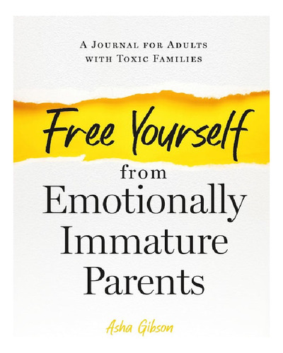 Free Yourself From Emotionally Immature Parents - Asha. Eb12