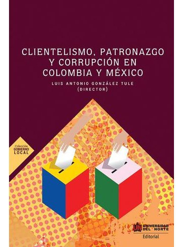 Libro Clientelismo Patronazgo Y Corrupcion En Colombia Y Me
