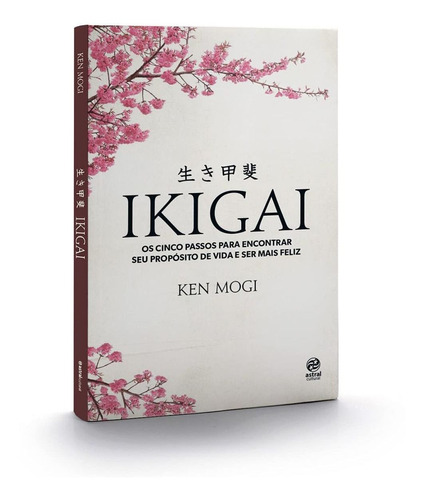 Ikigai: Os Cinco Passos Para Encontrar Seu Propósito De Vida E Ser Mais Feliz