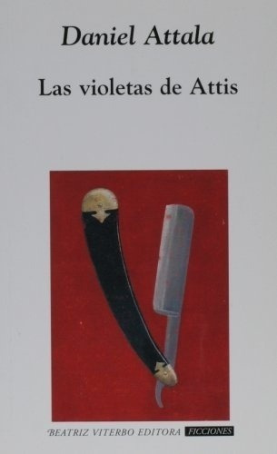 Violetas De Attis, Las - Daniel Attala, De Daniel Attala. Editorial Beatriz Viterbo Editora En Español