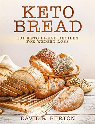 Keto Bread: 101 Easy And Delicious Low Carb Keto Bread Recipes For Loss, De Burton, David R.. Editorial Independently Published, Tapa Blanda En Inglés