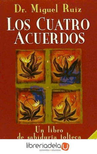 Cuatro Acuerdos + Maestría + Quinto Acuerdo / Miguel Ruiz