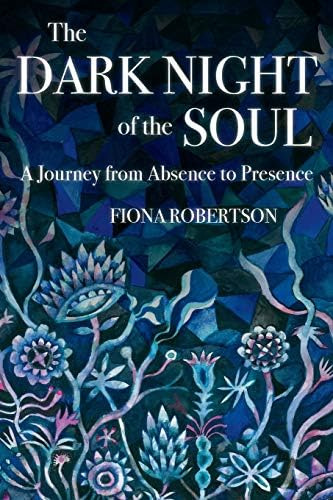 The Dark Of The Soul: A Journey From Absence To Presence, De Robertson, Fiona. Editorial Gawthorne Press, Tapa Blanda En Inglés