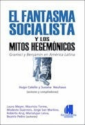 Libro El Fantasma Socialista Y Los Mitos Hegemonicos De Hugo